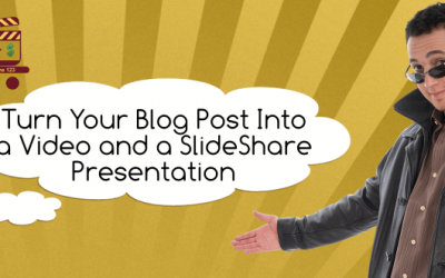 Turn Your Blog Post into a Video and SlideShare Presentation
