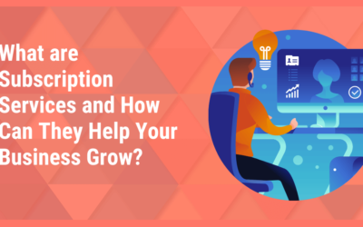 What are Subscription Services and How Can They Help Your Business Grow?