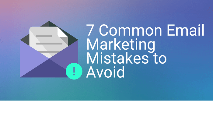 7 Common Email Marketing Mistakes to Avoid