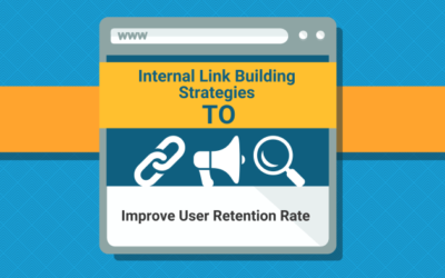 Internal Link Building Strategies to Improve User Retention Rate