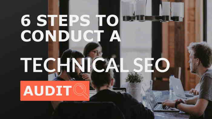 6 Steps to Conduct a Technical SEO Audit