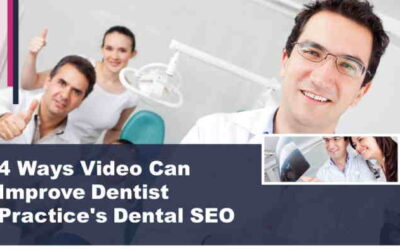 4 Ways Video Can Improve Dentist Practice’s Dental SEO