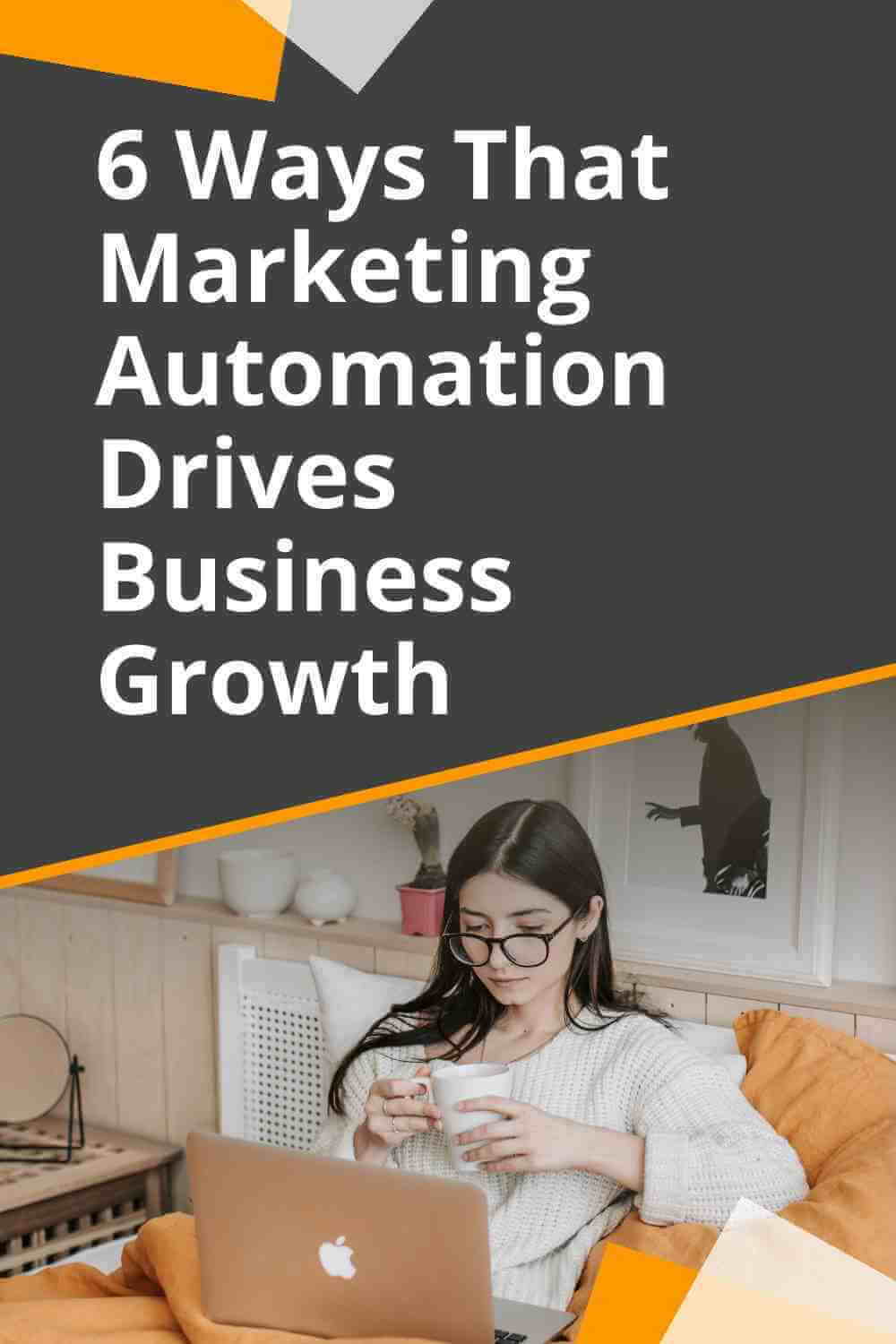 6 Ways That Marketing Automation Drives Business Growth