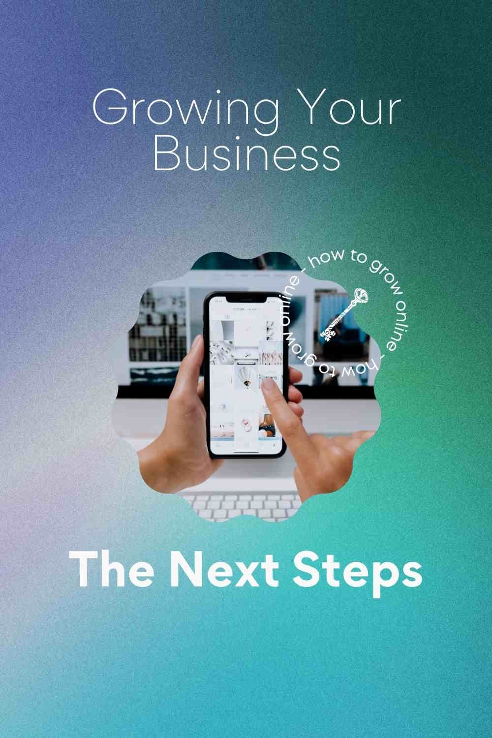 Growing Your Business: The Next Steps