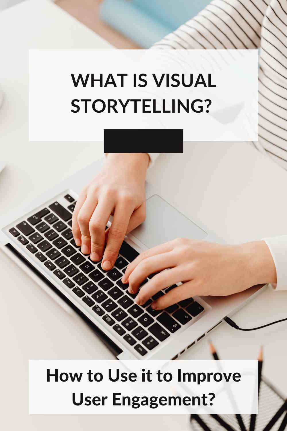 What is Visual Storytelling? How to Use it to Improve User Engagement?