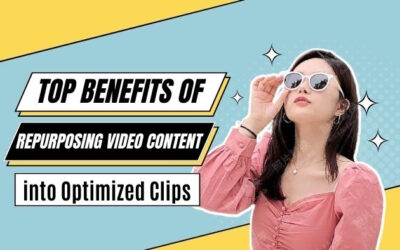 Top Benefits of Repurposing Video Content into Optimized Clips