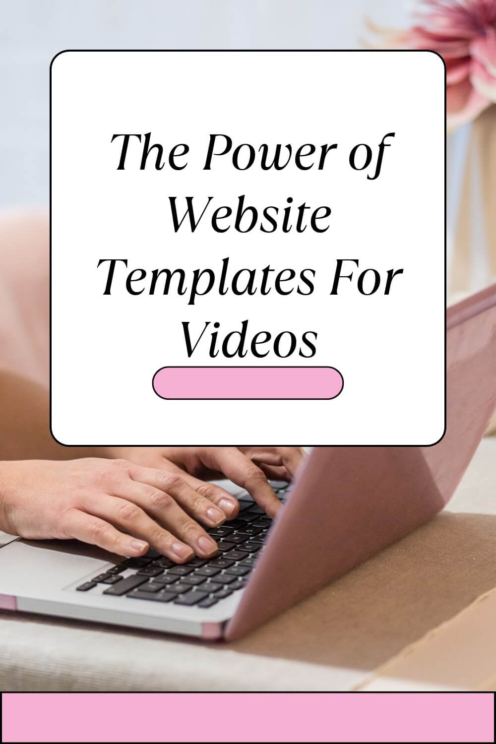 The Power of Website Templates For Videos: A Game Changer
