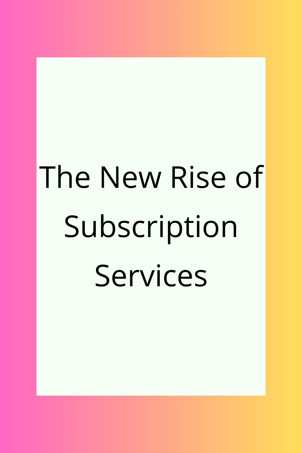 The New Rise of Subscription Services