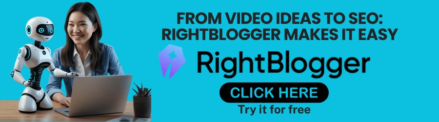 From Video Ideas to SEO_RightBlogger Makes It Easy